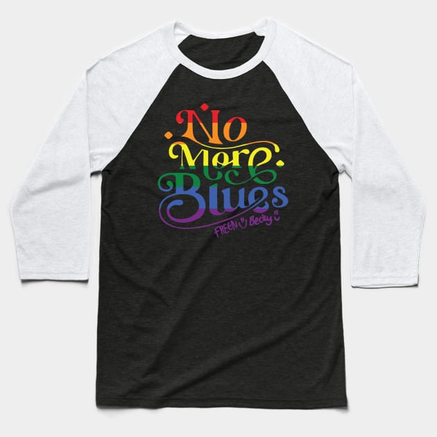 no more blues freenbecky rainbow Baseball T-Shirt by whatyouareisbeautiful